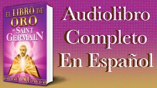 El libro de oro  Saint Germain  Audiolibro Completo en Español [upl. by Oca]