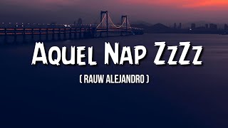 Rauw Alejandro  Aquel Nap ZzZz LetraLyrics [upl. by Bolte]