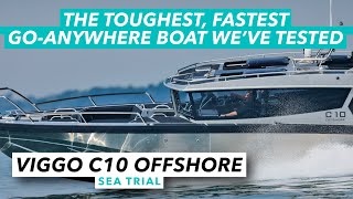 The toughest fastest goanywhere boat weve ever tested  Viggo C10 Offshore sea trial review MBY [upl. by Auj]