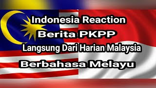 Indonesia Reaction  Berita PKPP Langsung Dari Harian Malaysia Berbahasa Melayu [upl. by Leahcym]