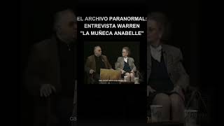 WARREN SOBRE ANABELLE expedienteswarren paranormal shortsvirals reels miedoconjuro parati [upl. by Airrehs486]