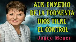 🅽🅴🆆 Joyce Meyer 2024 🔥 Aun Enmedio De La Tormenta Dios Tiene El Control [upl. by Jolene]