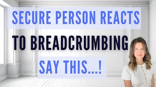 How a Secure Person Reacts to Breadcrumbing 5 STEPS [upl. by Alket]