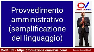 Cod1033  Lez 30 quotProvvedimento amministrativo semplificazione del linguaggioquot [upl. by Rossie]