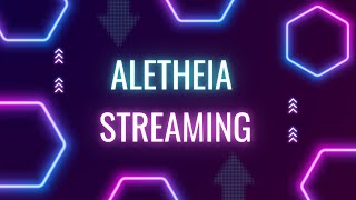 Aletheia Streaming [upl. by Profant]