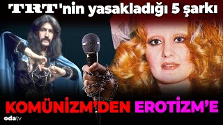 TRTnin yasakladığı 5 şarkı l Komünizmden Erotizme [upl. by Gabbert466]