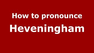 How to pronounce Heveningham EnglishUK  PronounceNamescom [upl. by Araeit]