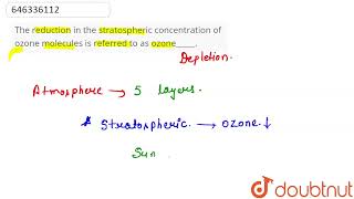 The reduction in the stratospheric concentration of ozone molecules is referred to as ozone [upl. by Natanoy264]