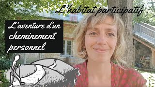 L habitat participatif  laventure dun cheminement personnel [upl. by Arratal214]