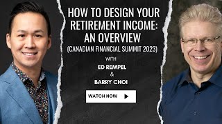 How To Design Your Retirement Income An Overview Canadian Financial Summit 2023 [upl. by Egwin111]