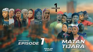 MATAN TIJARA EPISODE 01 Latest Hausa Film Original Series 2023 [upl. by Fisk668]