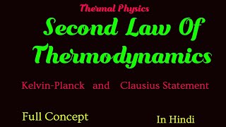 Second Law Of Thermodynamics  Kelvin  Planck Statement and Clausius Statement  Full Concept [upl. by Aerbua]