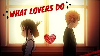 quotWhat Lovers Doquot Kaguya x Miyuki AMV [upl. by Cormick177]