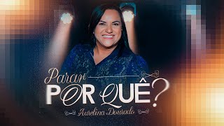 Parar Por Quê  Aurelina Dourado Clipe Oficial [upl. by Llerad]