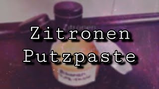 Putzmittel selbst gemachtZitronen Putzpaste ganz ohne chemie [upl. by Dnalsor]