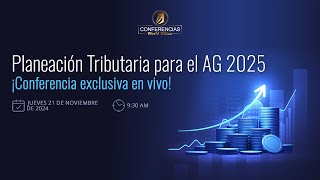 Planeación tributaria para el AG 2025 ¡Conferencia exclusiva en vivo [upl. by Anaerol]