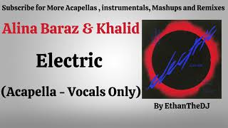 Alina Baraz amp Khalid  Electric Acapella  Vocals Only [upl. by Anahc]