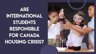 Are International Students Responsible For Canada Housing Crisis [upl. by Ymmit]