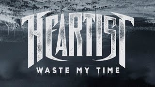 Heartist  Waste My Time Audio [upl. by Ydnim]