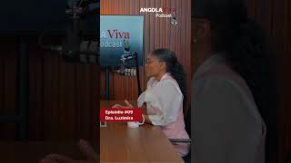 Episódio 09 Dra Luzimira de Fátima shorts podcast podcastangola angolaviva angola [upl. by Rani]