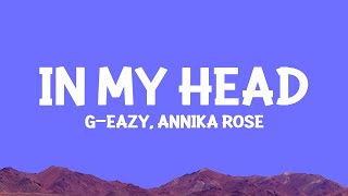 GEazy  In My Head Lyrics ft Annika Rose [upl. by Ontine]