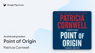 Point of Origin by Patricia Cornwell · Audiobook preview [upl. by Nnaes]