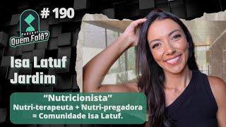 Nutripregadora Isa Latuf Jardim  Quem Falô Podcast 190 [upl. by Ahsyt584]