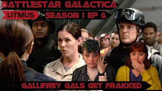 BATTLESTAR GALACTICA  Season 1 Ep 6  Litmus  REACTION  Gallifrey Gals Get Frakked [upl. by Adnaram]