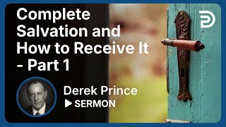 Complete Salvation and How to Receive It  Part 1  Sermon [upl. by Akcemat716]