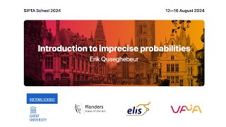 SIPTA School 2024 Introduction to imprecise probabilities by Erik Quaeghebeur [upl. by Eanil]