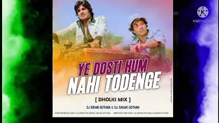 YE DOSTI HUM NAHI TODENGE DHOLKI MIX DJ KIRAN GOTHAN DJ SAGAR GOTHAN DJ M4 MANOJ [upl. by Aehcsrop]