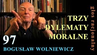 Bogusław Wolniewicz 97 TRZY DYLEMATY MORALNE [upl. by Windham]