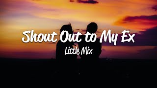 Little Mix  Shout Out to My Ex Lyrics [upl. by Jorgenson]