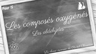 Les composés oxygénés 01 Les aldéhydes [upl. by Sherye]