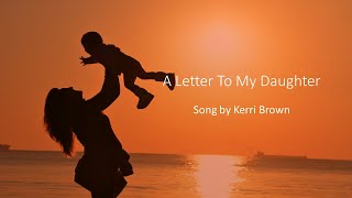 Kerri Brown  A Letter To My Daughter [upl. by Troxell]