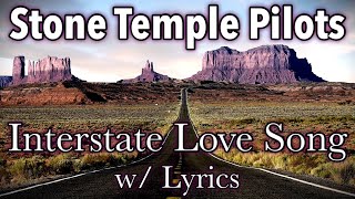 Stone Temple Pilots  Interstate Love Song w Lyrics [upl. by Rehpotsyrhc]