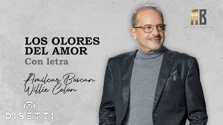 Amilcar Boscan Willie Colon  Los Olores Del Amor  Salsa Romántica Con Letra [upl. by Scarface]