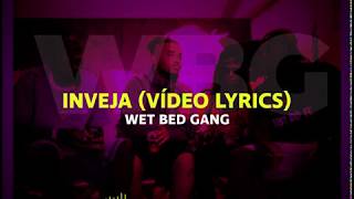 Wet Bed Gang Inveja Vídeo Lyrics letra [upl. by Sabina]