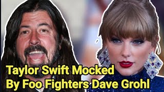 Taylor Swift Seemingly Mocked By Foo Fighters Dave Grohl  Taylor Swift  Foo Fighters  Dave Grohl [upl. by Heron728]