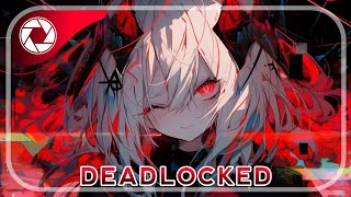 Nightcore • Deadlocked [upl. by Nnywg538]