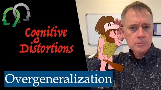 Cognitive Distortions Overgeneralization [upl. by Rehpotsirhc]