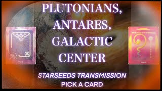 PLUTO ANTARES GALACTIC CENTER  PICK A CARD Mayan light language transmission [upl. by Adalheid706]