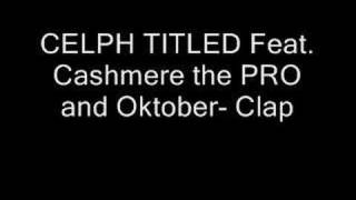 Celph Titled feat Cashmere and oktober Clap [upl. by Alikam245]