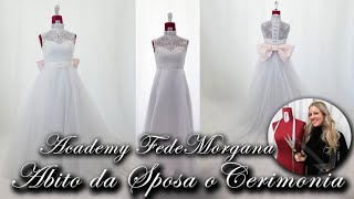 Abito da Sposa o da Cerimonia  Tutorial by FedeMorgana Atelier amp Academy [upl. by Nylirehc]