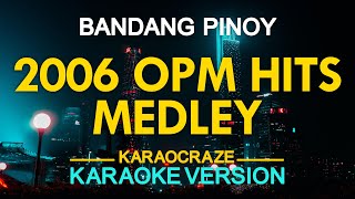 2006 OPM HITS MEDLEY KARAOKE [upl. by Htabazile]