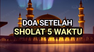 Doa Setelah Sholat [upl. by Elbertine]