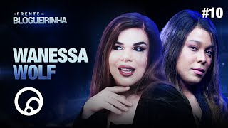 DE FRENTE COM BLOGUEIRINHA WANESSA WOLF  T2E10  DiaTV [upl. by Modesty]