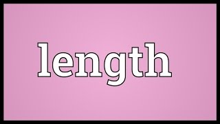 Length Meaning [upl. by Shrier]