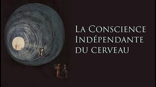 La conscience indépendante du cerveau [upl. by Woodman]