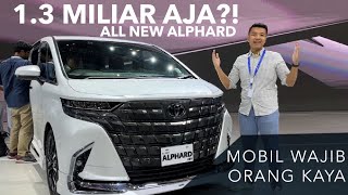 ALL NEW ALPHARD HARGA 13 MILIAR SAMPAI 16 MILIAR SAJA MAKIN MOBIL WAJIB ORANG KAYA INDONESIA [upl. by Roper205]